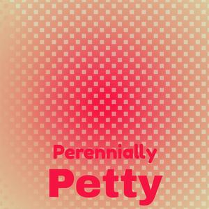 Perennially Petty