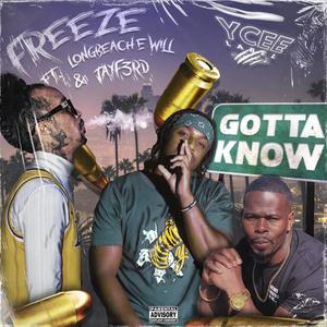 Gotta Know (feat. LongBeach EWill & TayF3rd) (Explicit)