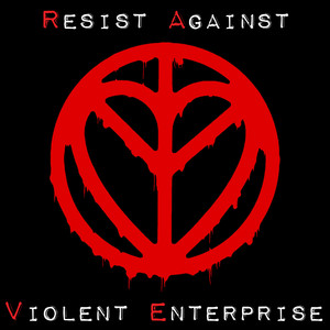 Resist Against Violent Enterprise (Explicit)