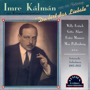 Du bist das Liebste (Zum 50. Todestag von Imre Kàlmán - Emmerich Kalmann)