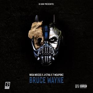 Bruce Wayne (feat. J-Etha The Truth & Nick Noizes) (Explicit)