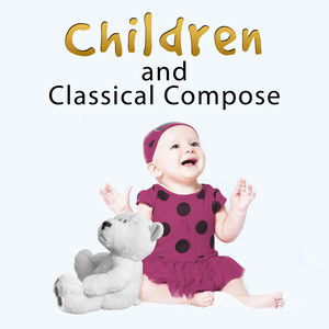 Children and Classical Composer– Music Fun, Happy Child, Fun with Classical Instruments, Smart Baby, Classical Music for Capable Babies, Mozart