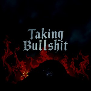 TAKING BULLSHIT (Explicit)