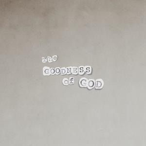 Goodness Of God