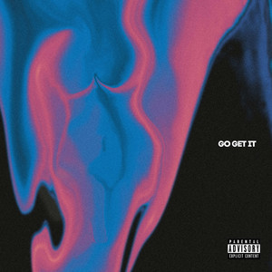 Go Get It (Explicit)