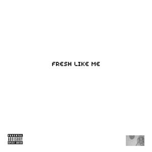 Fresh Like Me (feat. King Mo Gotti & Dementia) [Explicit]