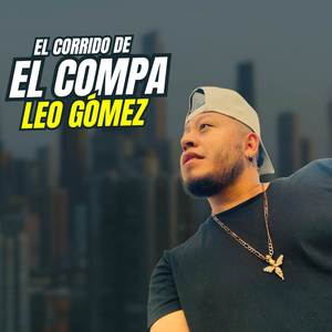 El Corrido De El Compa Leo Gómez