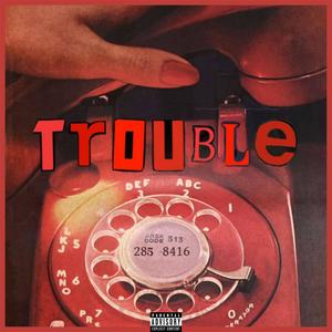 Trouble (Explicit)