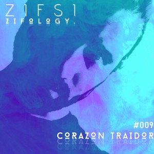 (Zifology #009) Corazon Traidor [Explicit]