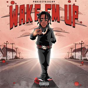 Wake Em Up (Explicit)