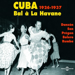 Cuba 1926-1937: Danzón Son Prégon Bolero Rumba (Bal à la Havane)