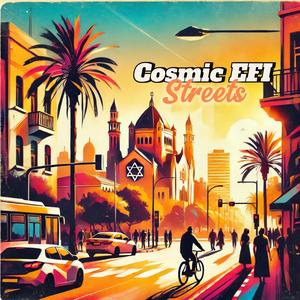 Cosmic EFI - Streets