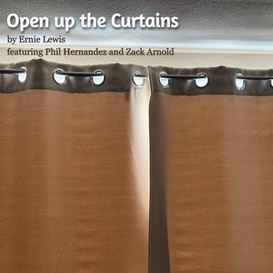 Open up the Curtains (feat. Phil Hernandez & Zack Arnold)