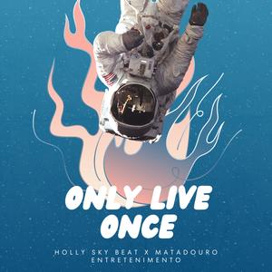 Only Live Once
