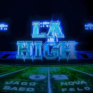 LA HIGH (feat. FeLo, SAED & JAGO) (Explicit)