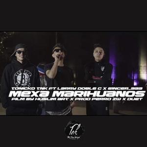 Mexa Marihuanos (Explicit)