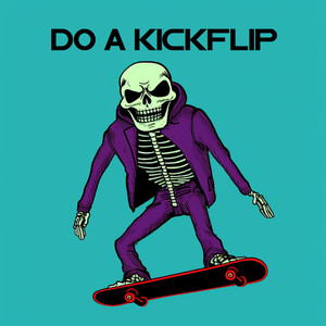 Do A Kickflip (Explicit)