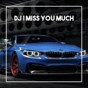 DJ I Miss You Much Riht Now Na Na Na