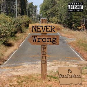Never Wrong (Explicit)