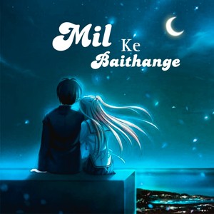 Mil Ke Baithange