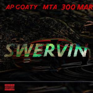 Swervin' feat. MTA & 300 Mar (Explicit)