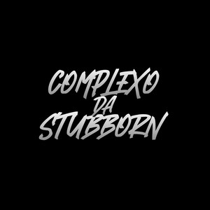 Complexo da Stubborn (Explicit)