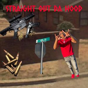 STRAIGHT OUT DA HOOD (Explicit)