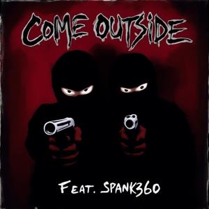 Come Outside (feat. Spank360) (Explicit)