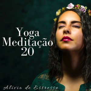 Yoga Meditação 20: Alívio de Estresse, Exercícios de Relaxamento, Sons da Natureza para Encontrar a Paz Interior