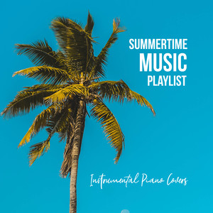 Summertime Music Playlist: Instrumental Piano Covers