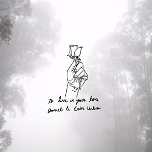 To Live in Your Love