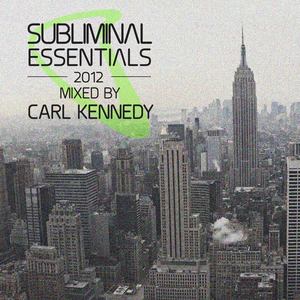 Subliminal Essentials 2012 (Mixed by Carl Kennedy) [DJ Edition-Unmixed]