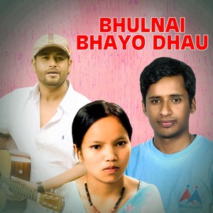 Bhulnai Bhayo Dhau