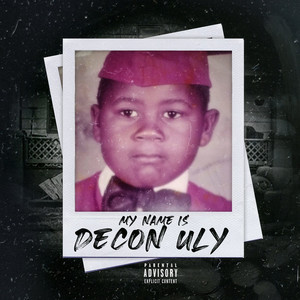 My Name Is Decon Uly (Explicit)