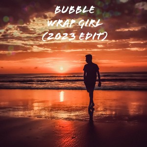 Bubble Wrap Girl (2023 Edit)