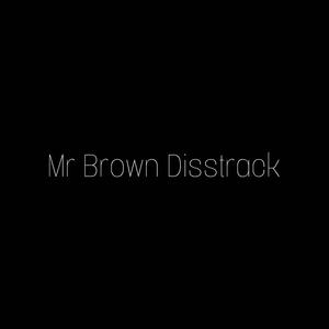 Mr. Brown Disstrack