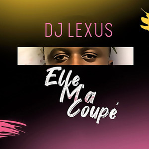 Elle M'a Coupé