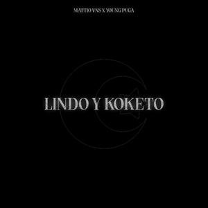 LINDO Y KOKETO (feat. Young Puga) [Explicit]