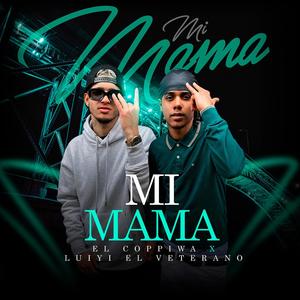 Mi Mama(feat. Luiyi El Veterano) (Explicit)