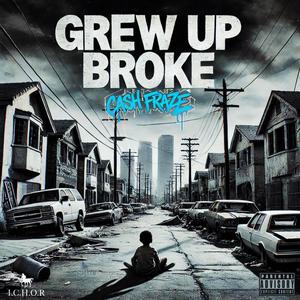 Grew Up Broke (Explicit)