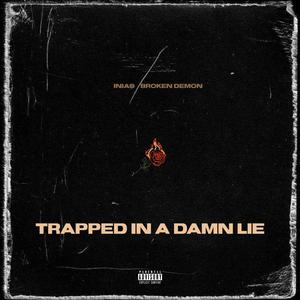Trapped In a Damn Lie (Explicit)