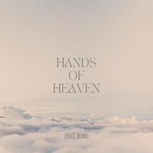 Hands of Heaven (Voice Memo)