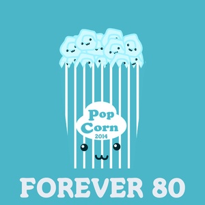 Forever 80 - Pop Corn 2014 (Extended Mix)