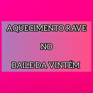 AQUECIMENTO RAVE NO BAILE DA VINTEM (Explicit)
