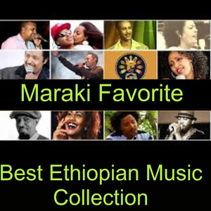 Maraki Favorite Best Ethiopian Music Collection