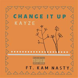 Change It Up(feat. Kam Nasty) (Explicit)