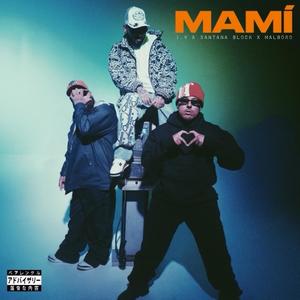 MAMI (feat. I.V, Santana Block & Malboro) (Explicit)