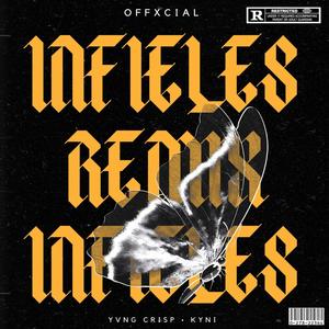 Infieles (feat. Yvng Crisp & KyNiYi) [Remix] [Explicit]