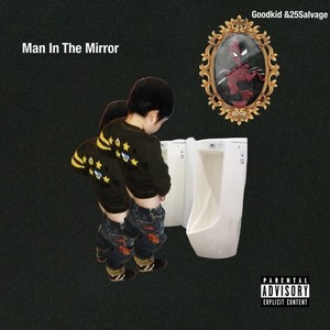 Man in the mirror (feat. GOODKID & 25salvage) [Explicit]