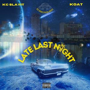 Late Last Night (feat. Koat) (Explicit)
